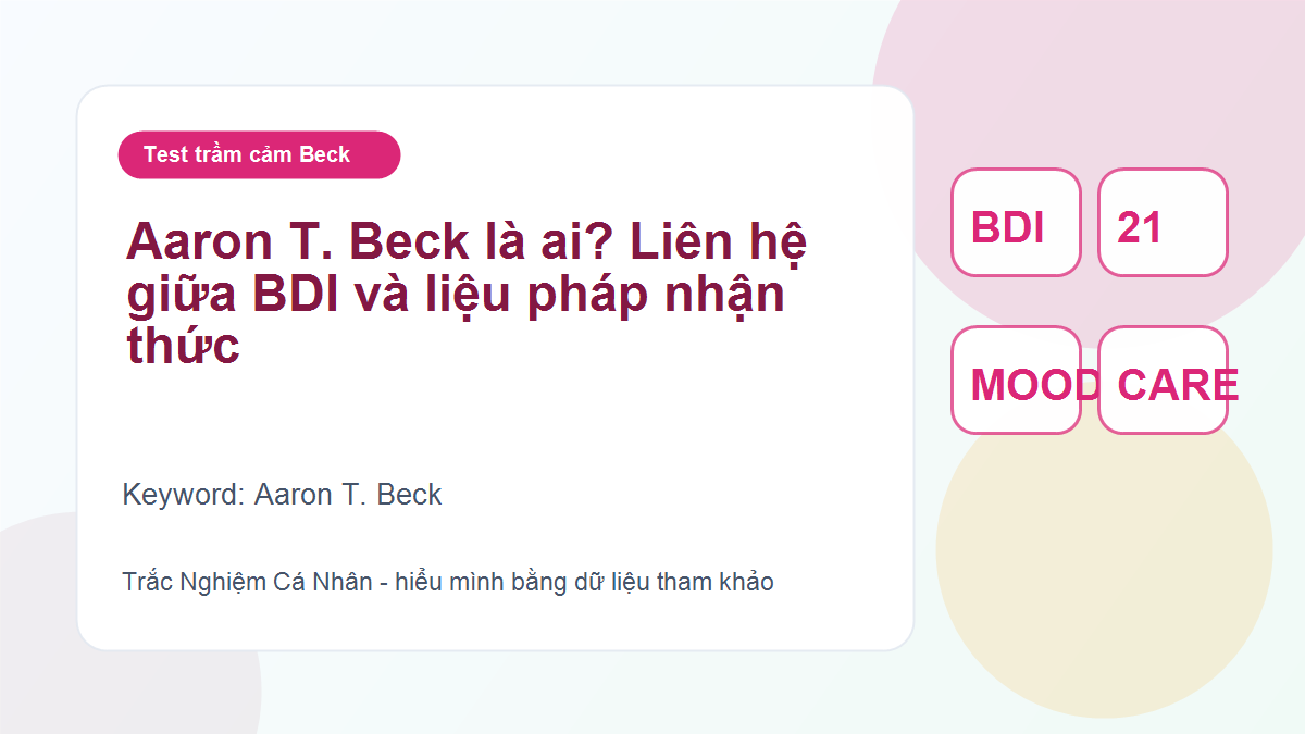 Aaron T. Beck là ai? Liên hệ giữa BDI và liệu pháp nhận thức