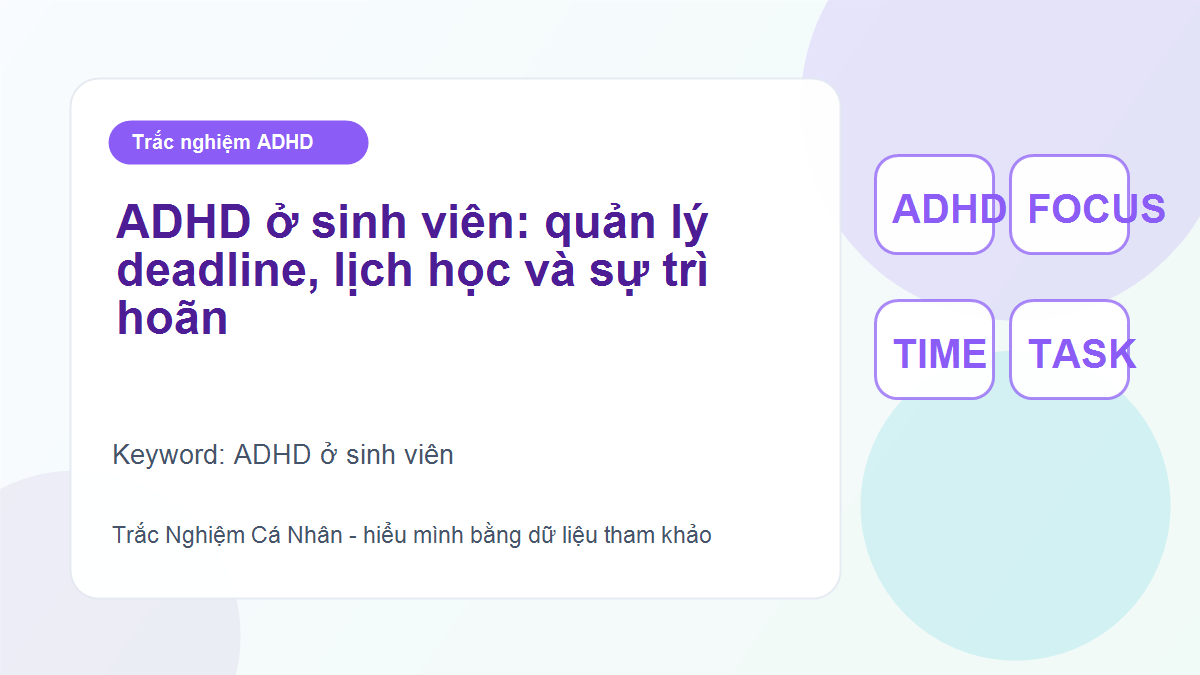 ADHD ở sinh viên: quản lý deadline, lịch học và sự trì hoãn
