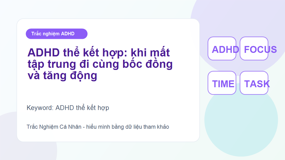 ADHD thể kết hợp: khi mất tập trung đi cùng bốc đồng và tăng động