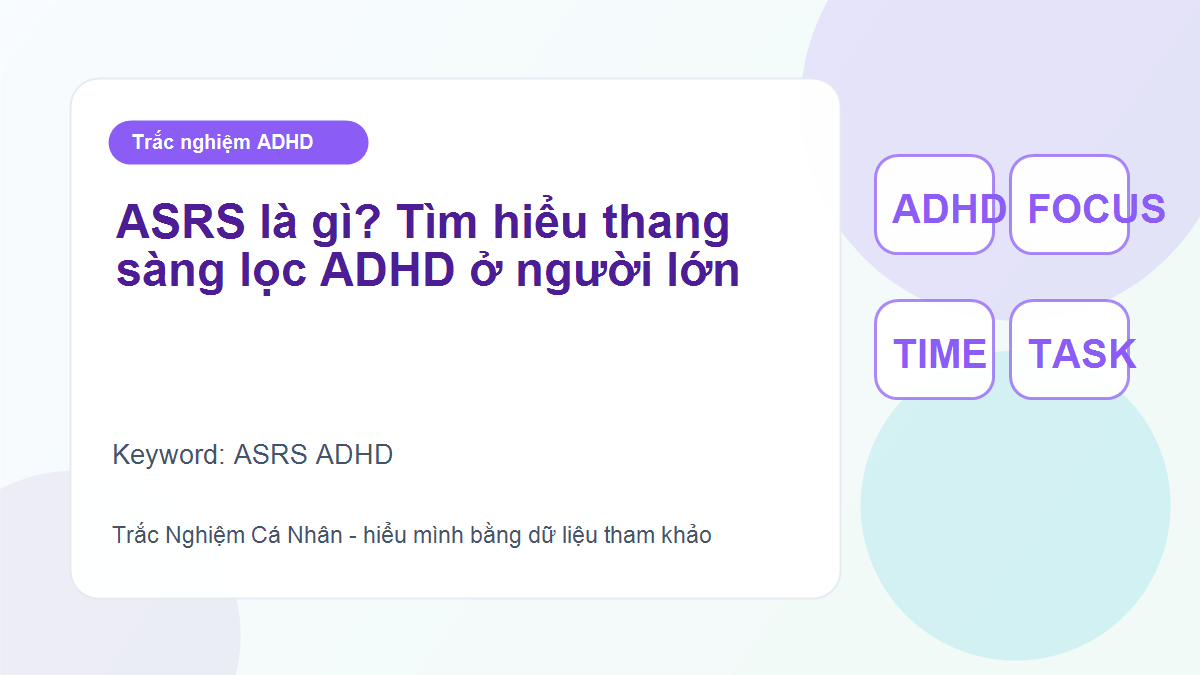 ASRS là gì? Tìm hiểu thang sàng lọc ADHD ở người lớn