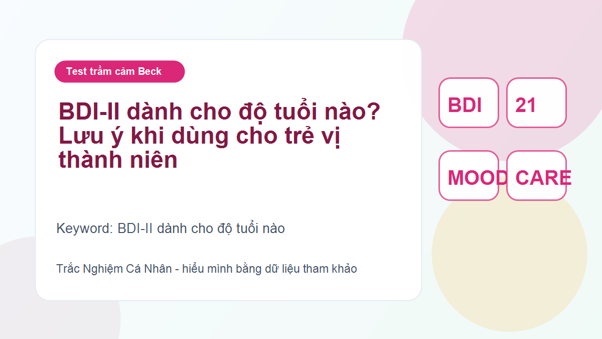 BDI-II dành cho độ tuổi nào? Lưu ý khi dùng cho trẻ vị thành niên