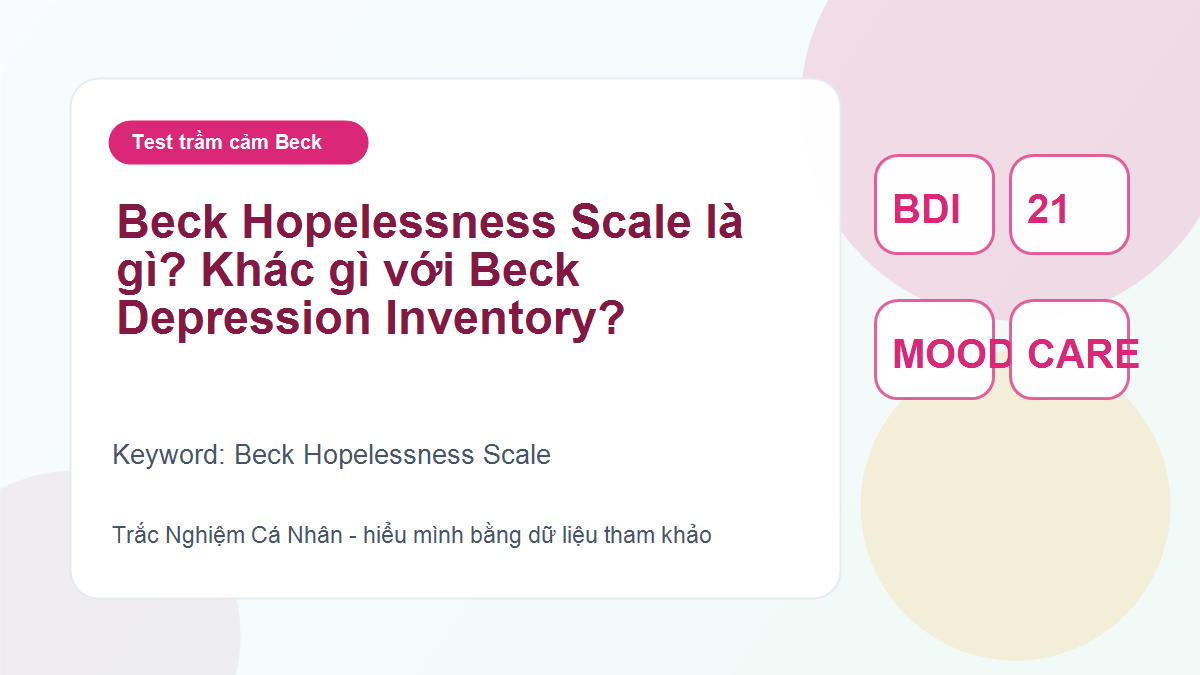 Beck Hopelessness Scale là gì? Khác gì với Beck Depression Inventory?