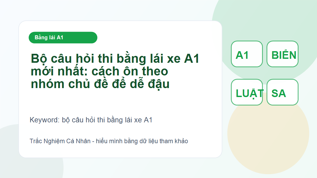 Bộ câu hỏi thi bằng lái xe A1 mới nhất: cách ôn theo nhóm chủ đề để dễ đậu - bộ câu hỏi thi bằng lái xe A1