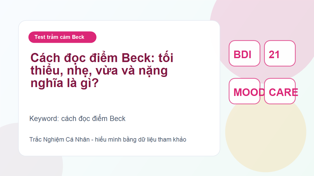 Cách đọc điểm Beck: tối thiểu, nhẹ, vừa và nặng nghĩa là gì?