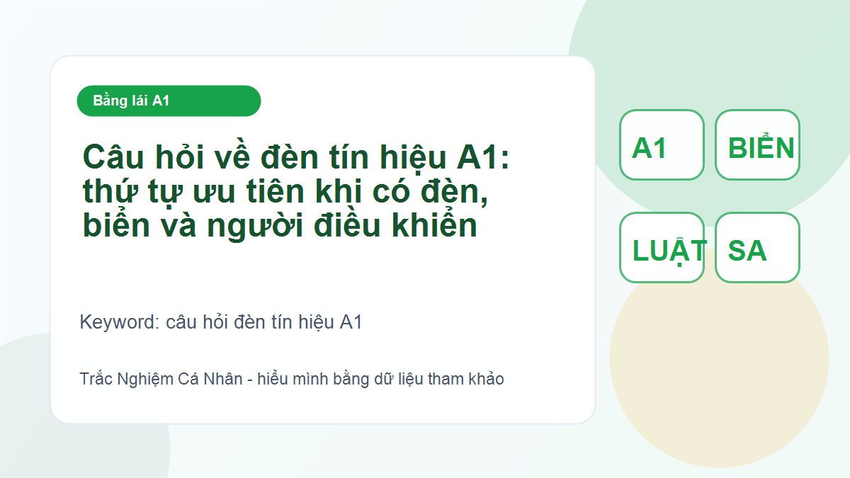 Câu hỏi về đèn tín hiệu A1: thứ tự ưu tiên khi có đèn, biển và người điều khiển - câu hỏi đèn tín hiệu A1