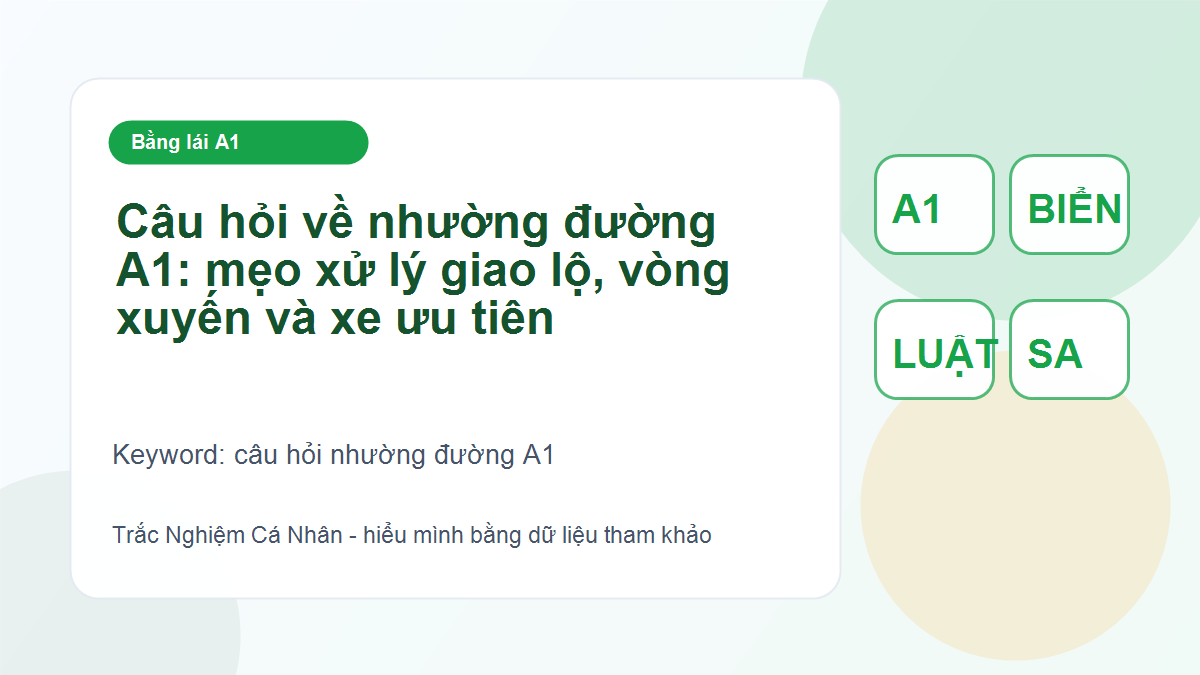 Câu hỏi về nhường đường A1: mẹo xử lý giao lộ, vòng xuyến và xe ưu tiên - câu hỏi nhường đường A1