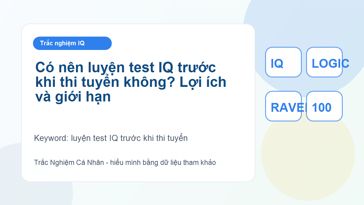 Có nên luyện test IQ trước khi thi tuyển không? Lợi ích và giới hạn