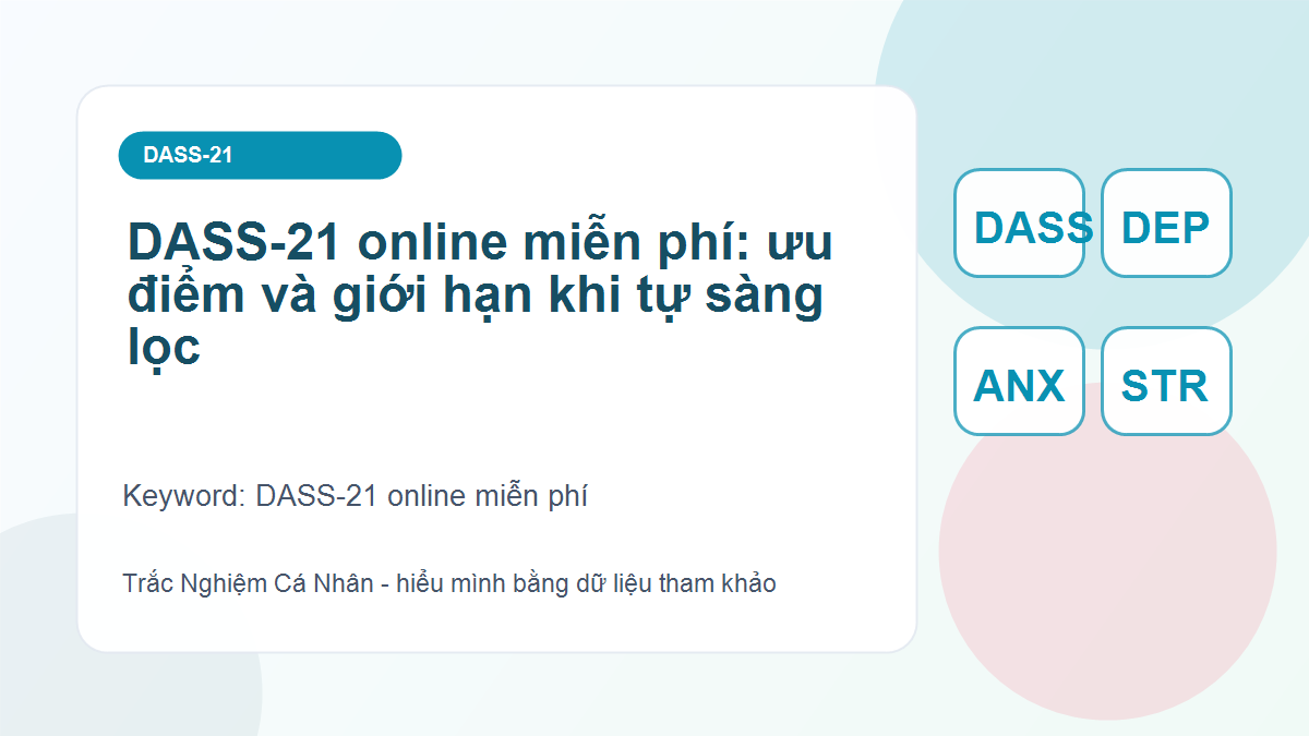 DASS-21 online miễn phí: ưu điểm và giới hạn khi tự sàng lọc