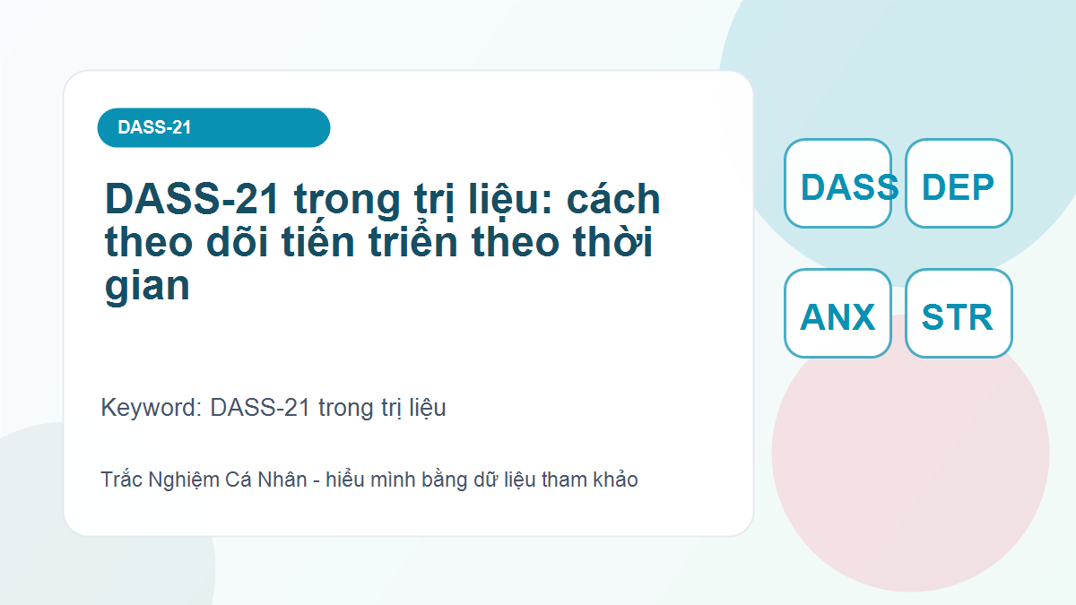 DASS-21 trong trị liệu: cách theo dõi tiến triển theo thời gian - DASS-21 trong trị liệu