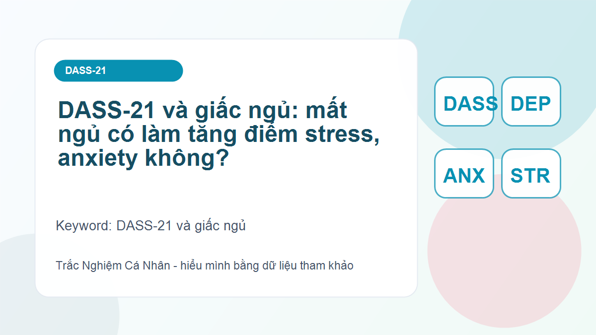 DASS-21 và giấc ngủ: mất ngủ có làm tăng điểm stress, anxiety không? - DASS-21 và giấc ngủ