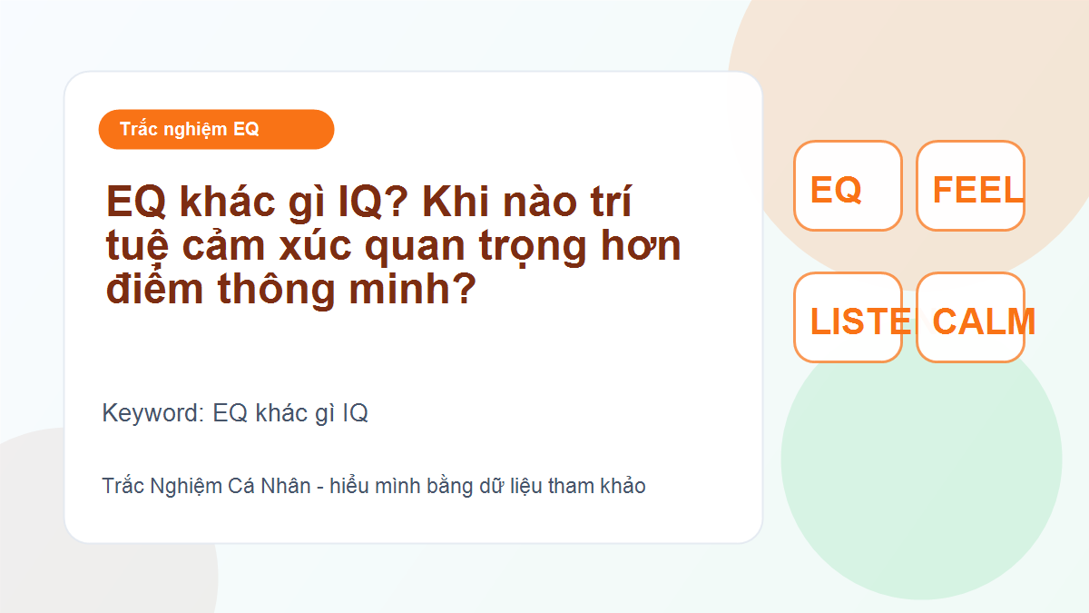 EQ khác gì IQ? Khi nào trí tuệ cảm xúc quan trọng hơn điểm thông minh?