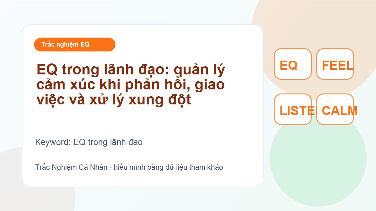 EQ trong lãnh đạo: quản lý cảm xúc khi phản hồi, giao việc và xử lý xung đột