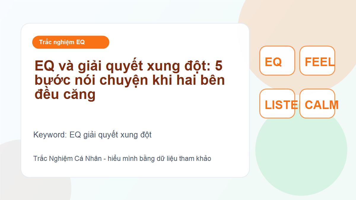 EQ và giải quyết xung đột: 5 bước nói chuyện khi hai bên đều căng