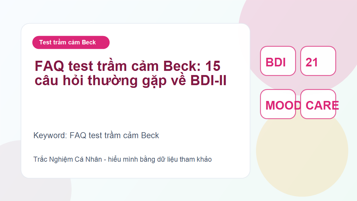 FAQ test trầm cảm Beck: 15 câu hỏi thường gặp về BDI-II