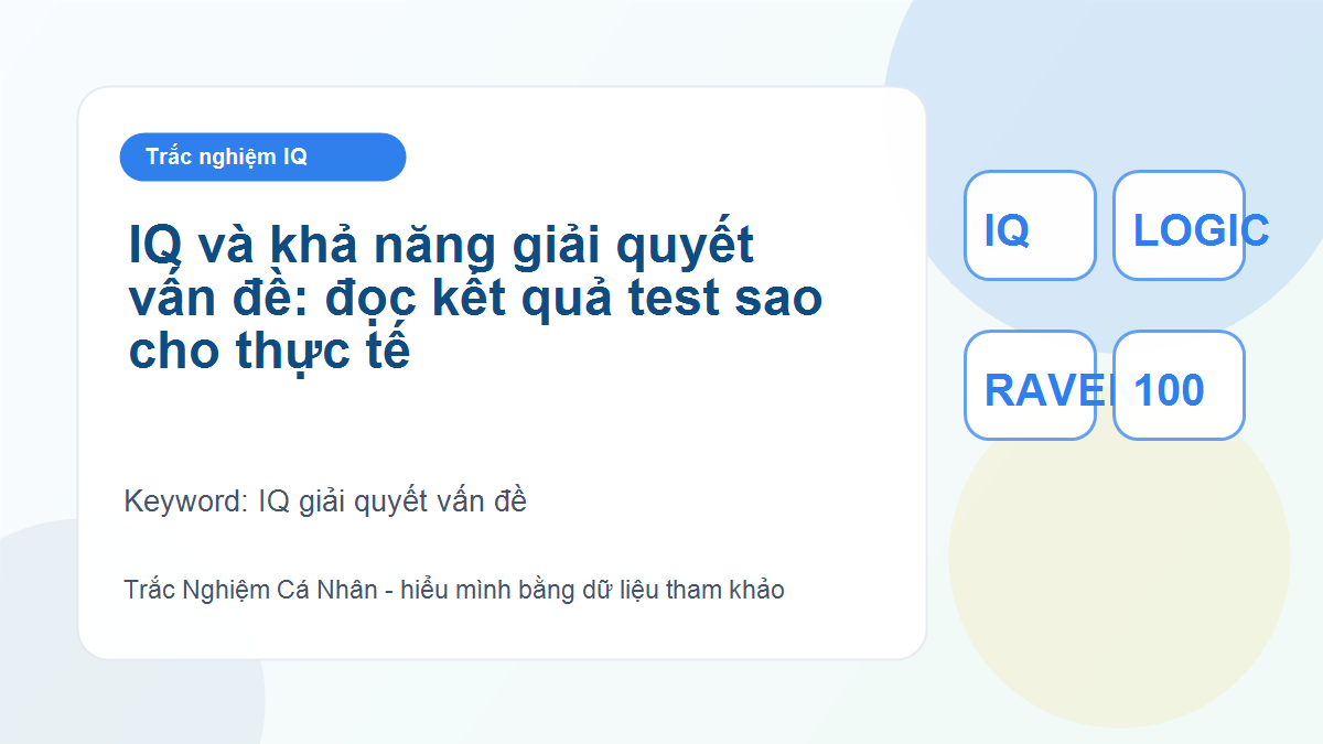 IQ và khả năng giải quyết vấn đề: đọc kết quả test sao cho thực tế