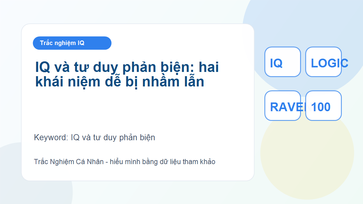 IQ và tư duy phản biện: hai khái niệm dễ bị nhầm lẫn
