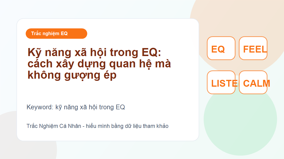 Kỹ năng xã hội trong EQ: cách xây dựng quan hệ mà không gượng ép