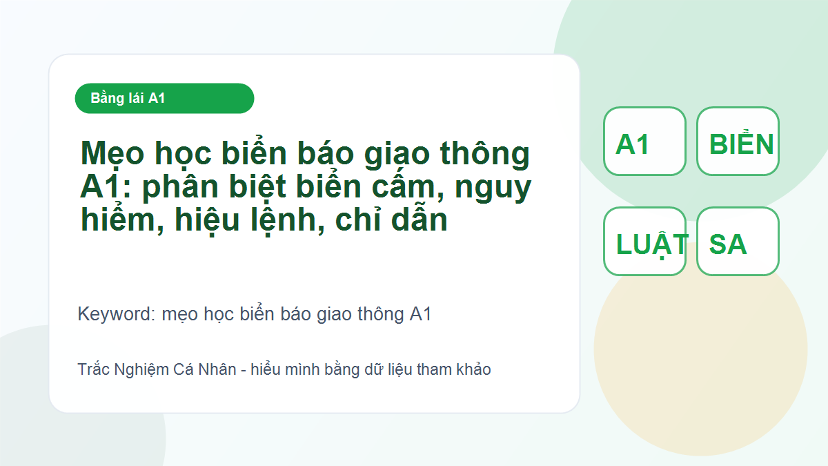 Mẹo học biển báo giao thông A1: phân biệt biển cấm, nguy hiểm, hiệu lệnh, chỉ dẫn - mẹo học biển báo giao thông A1