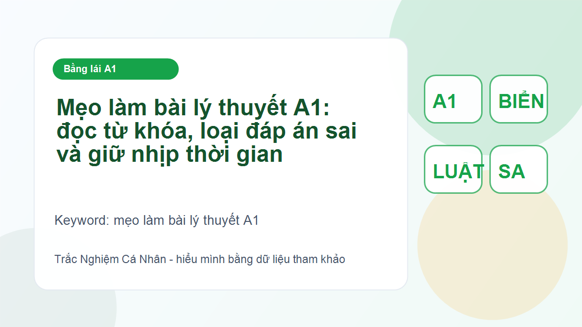 Mẹo làm bài lý thuyết A1: đọc từ khóa, loại đáp án sai và giữ nhịp thời gian - mẹo làm bài lý thuyết A1