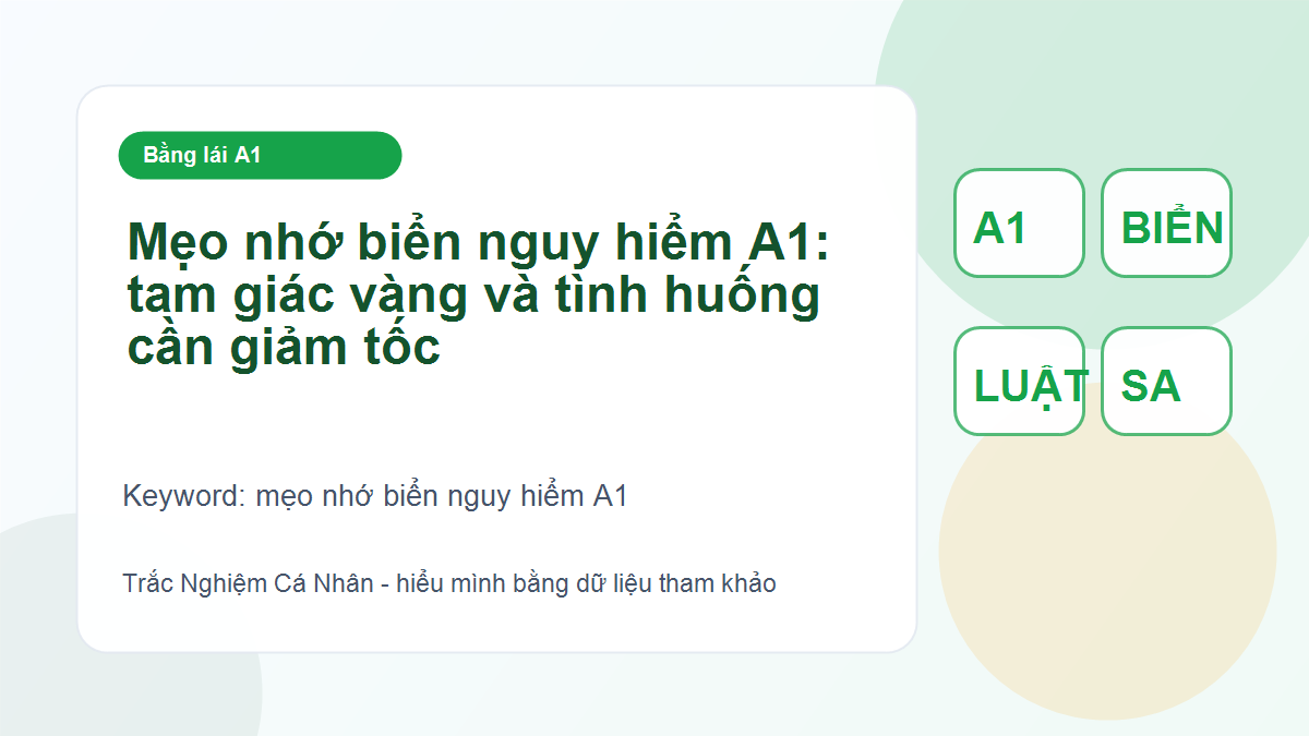 Mẹo nhớ biển nguy hiểm A1: tam giác vàng và tình huống cần giảm tốc - mẹo nhớ biển nguy hiểm A1