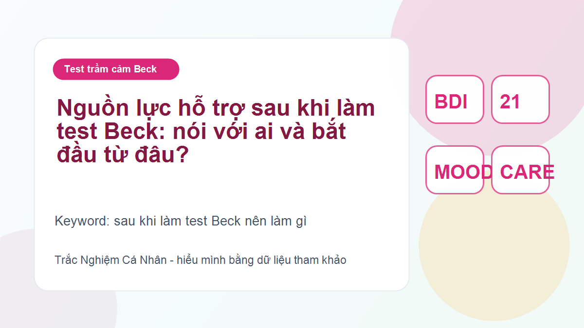 Nguồn lực hỗ trợ sau khi làm test Beck: nói với ai và bắt đầu từ đâu?