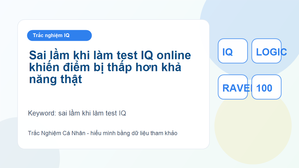 Sai lầm khi làm test IQ online khiến điểm bị thấp hơn khả năng thật