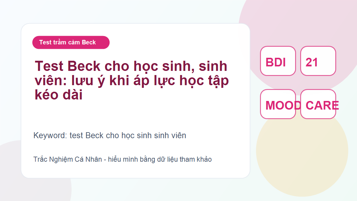 Test Beck cho học sinh, sinh viên: lưu ý khi áp lực học tập kéo dài