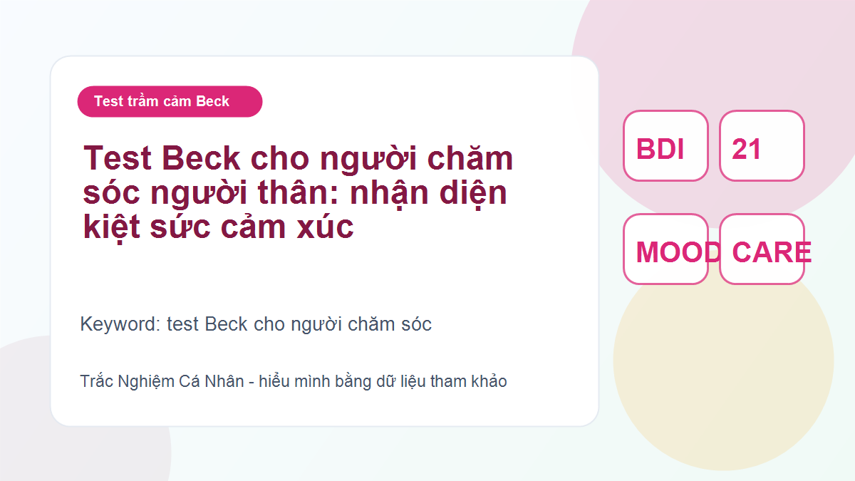 Test Beck cho người chăm sóc người thân: nhận diện kiệt sức cảm xúc