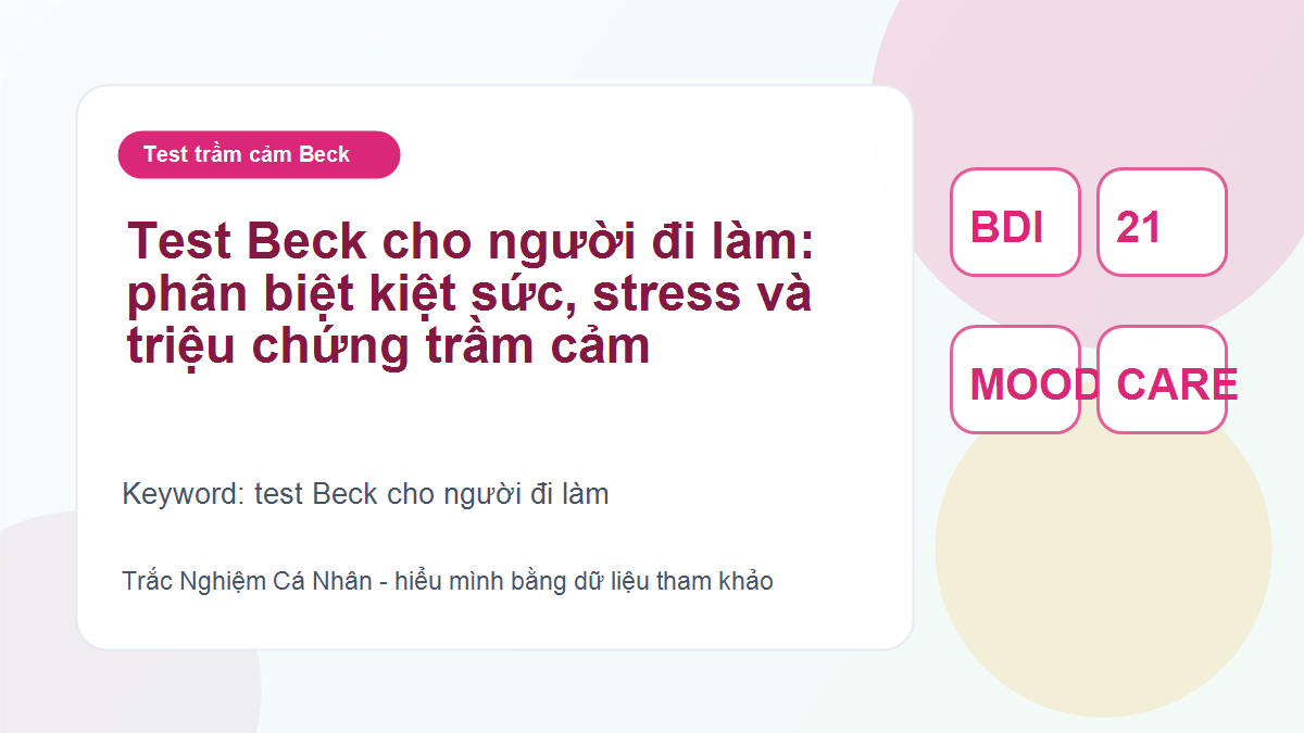 Test Beck cho người đi làm: phân biệt kiệt sức, stress và triệu chứng trầm cảm