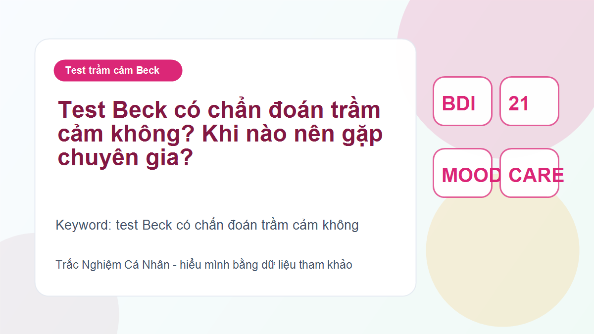 Test Beck có chẩn đoán trầm cảm không? Khi nào nên gặp chuyên gia?