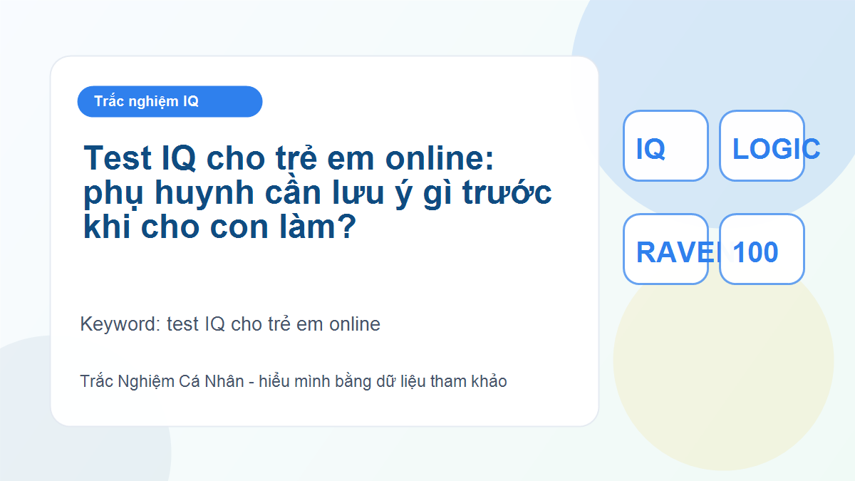 Test IQ cho trẻ em online: phụ huynh cần lưu ý gì trước khi cho con làm?