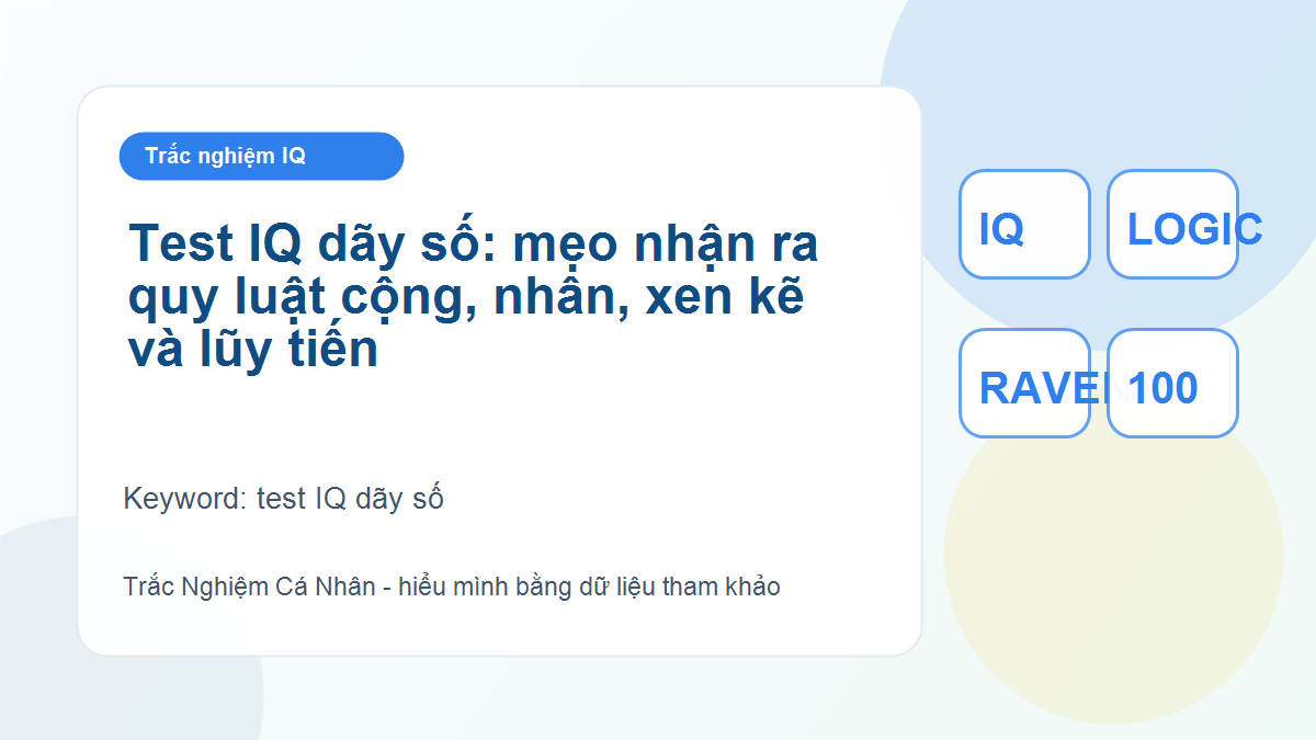 Test IQ dãy số: mẹo nhận ra quy luật cộng, nhân, xen kẽ và lũy tiến