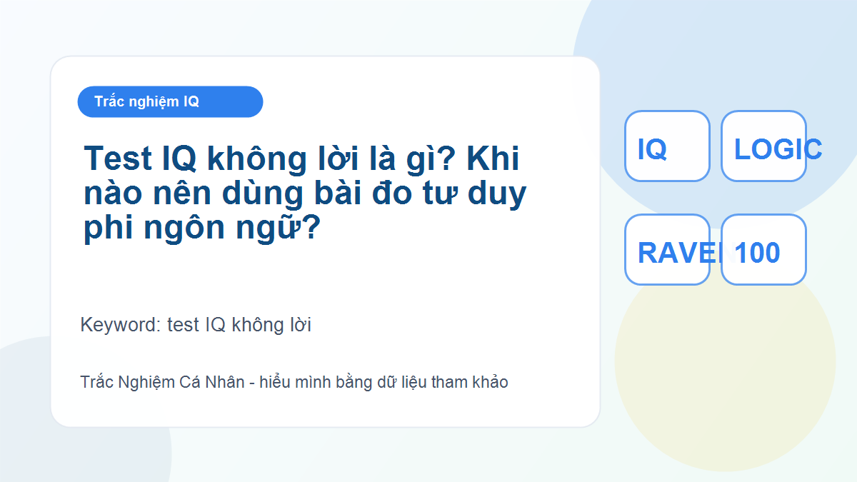 Test IQ không lời là gì? Khi nào nên dùng bài đo tư duy phi ngôn ngữ?