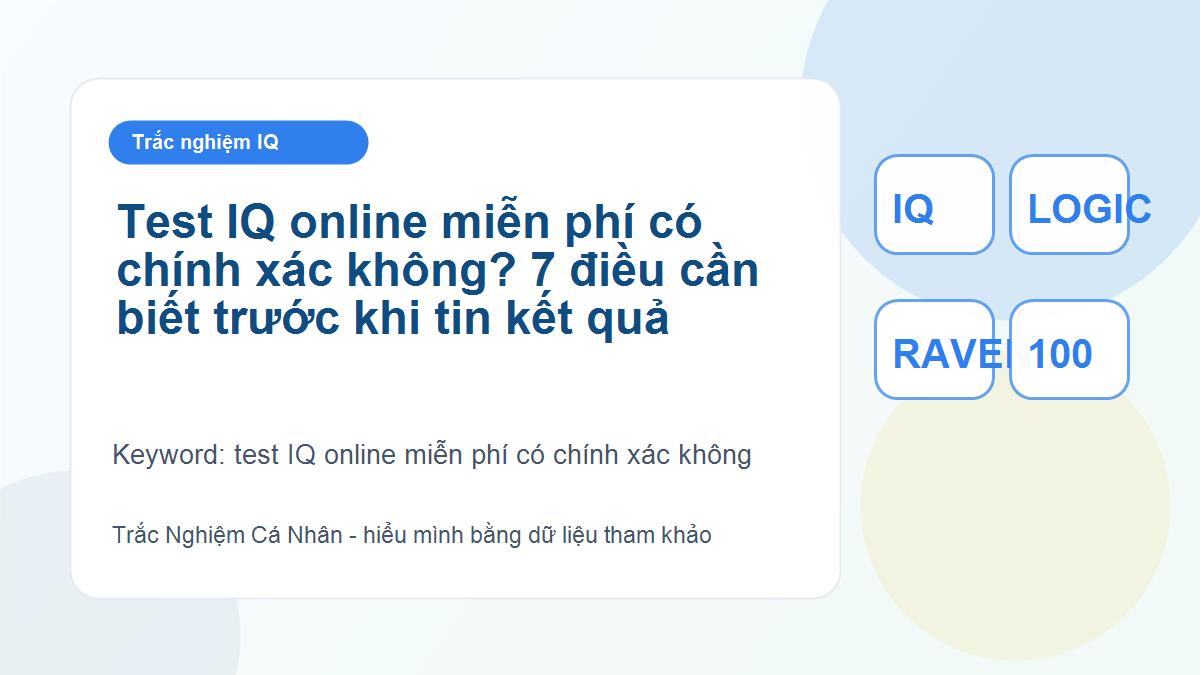 Test IQ online miễn phí có chính xác không? 7 điều cần biết trước khi tin kết quả