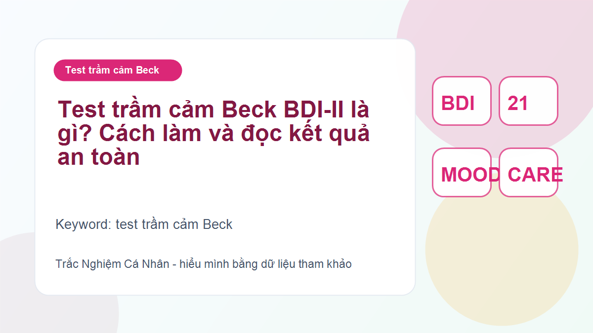 Test trầm cảm Beck BDI-II là gì? Cách làm và đọc kết quả an toàn