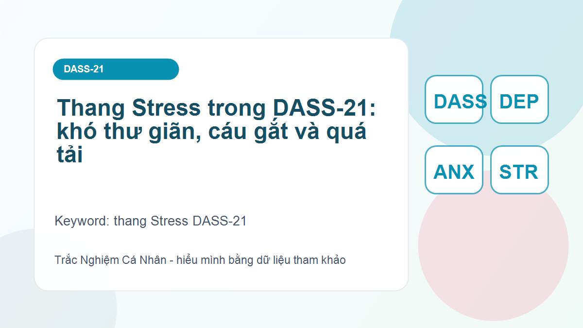 Thang Stress trong DASS-21: khó thư giãn, cáu gắt và quá tải
