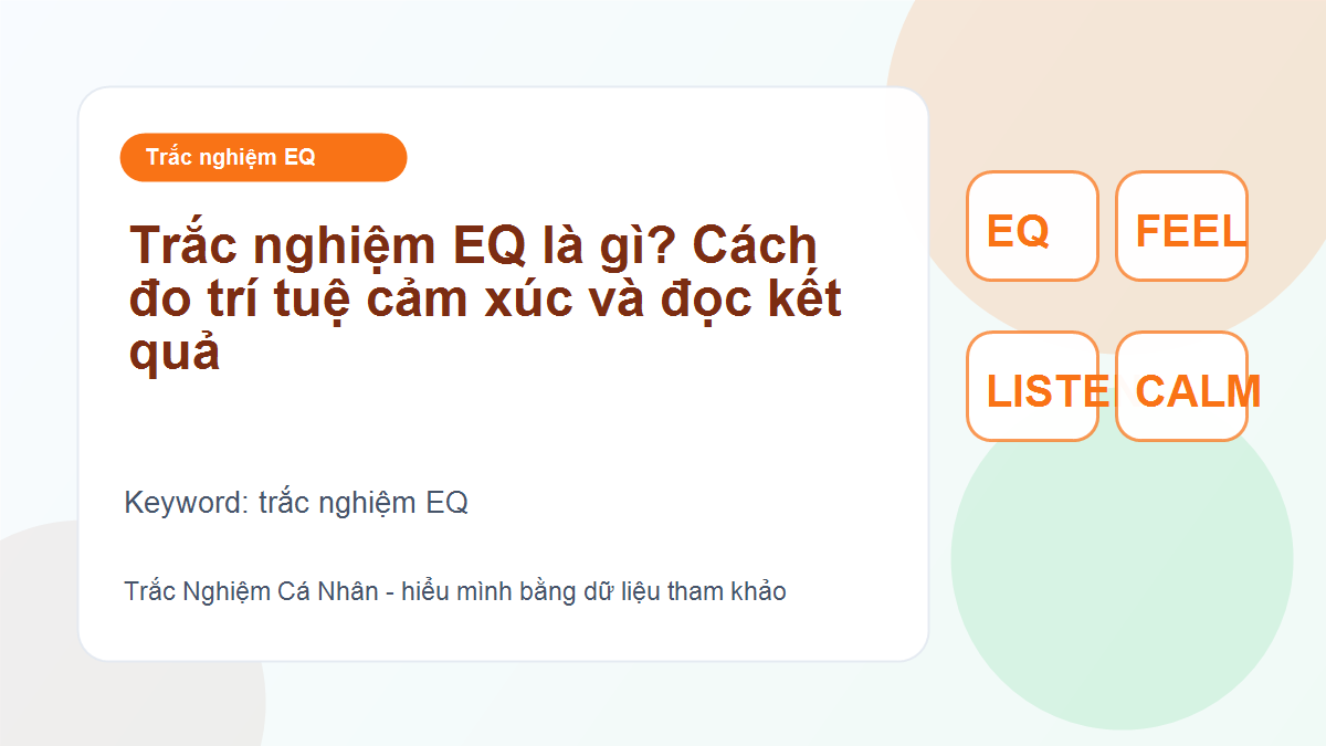 Trắc nghiệm EQ là gì? Cách đo trí tuệ cảm xúc và đọc kết quả