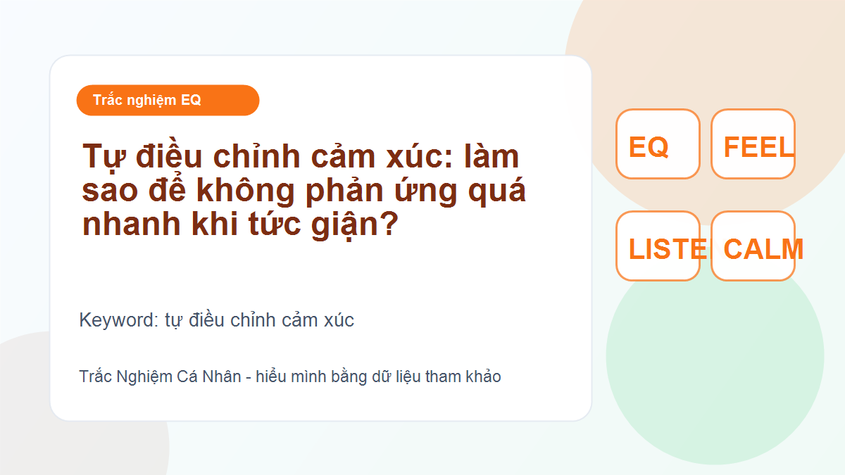 Tự điều chỉnh cảm xúc: làm sao để không phản ứng quá nhanh khi tức giận?