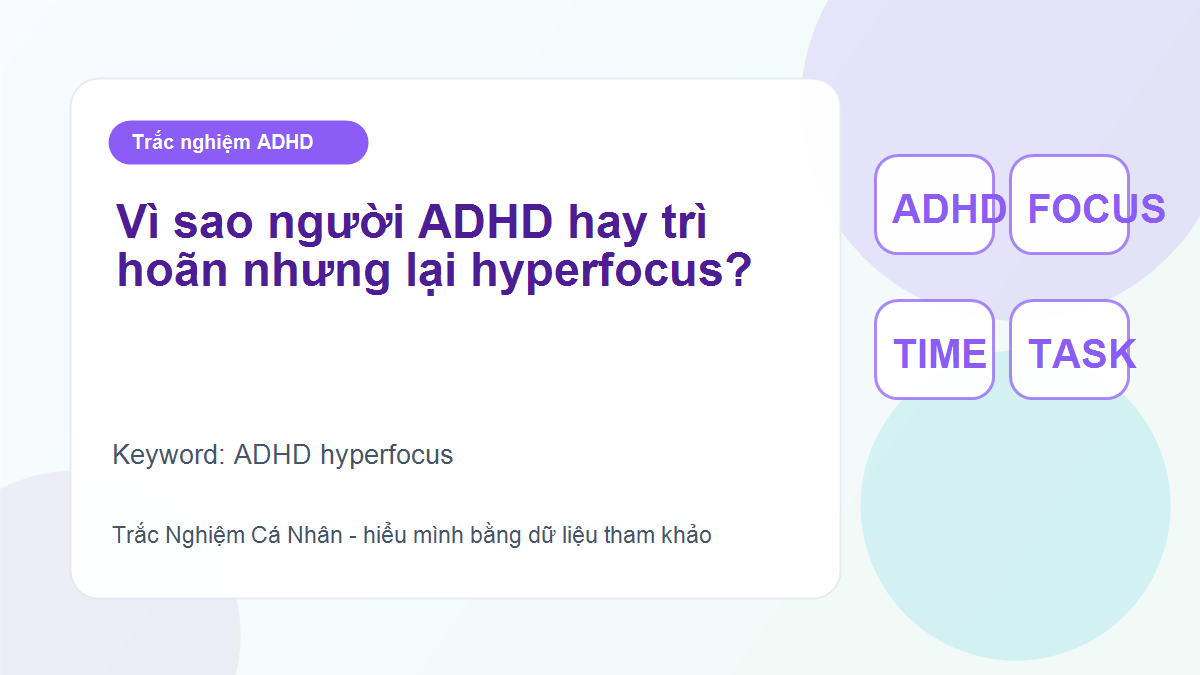 Vì sao người ADHD hay trì hoãn nhưng lại hyperfocus?
